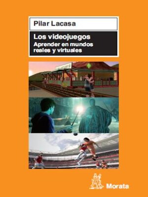 cover image of Los videojuegos. Aprender en mundos reales y virtuales